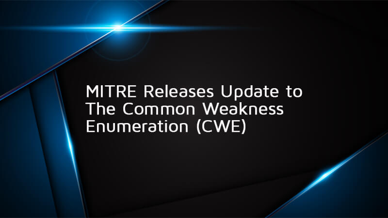 MITRE Releases an Update to The Common Weakness Enumeration (CWE)