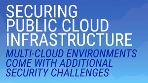 98% of Infosec Pros Say Multi-Cloud Environments Create Additional Security Challenges, Reveals Survey