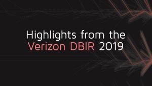 Highlights from the Verizon DBIR 2019