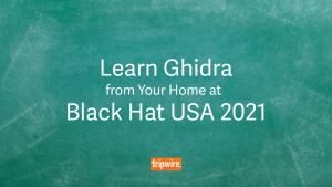 Learn Ghidra from Your Home at Black Hat USA 2021