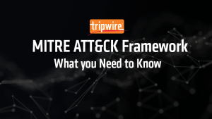 The MITRE ATT&amp;CK Framework: What You Need to Know