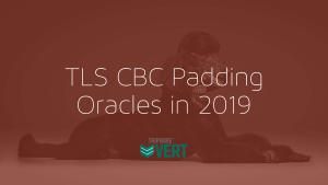 TLS CBC Padding Oracles in 2019