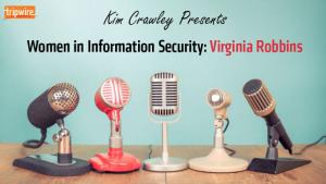 Women in Information Security: Virginia Robbins